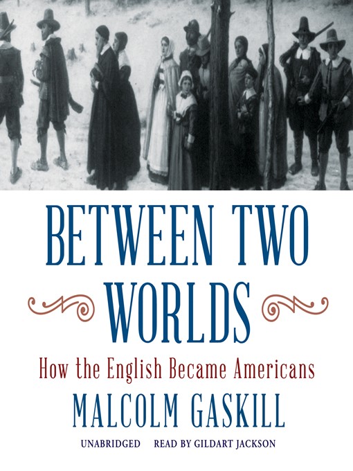 Title details for Between Two Worlds by Malcolm Gaskill - Available